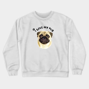 I love my Pug Cute Funny Pug Dog Face Digital art Crewneck Sweatshirt